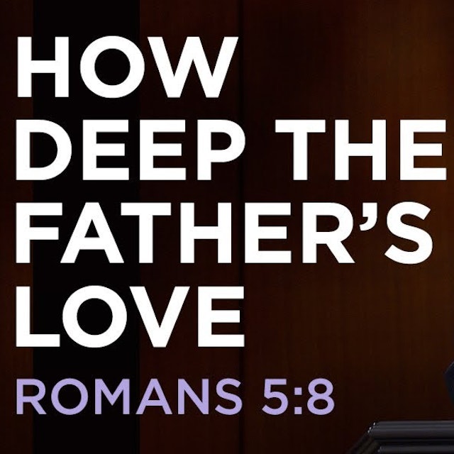 How Deep The Father's Love