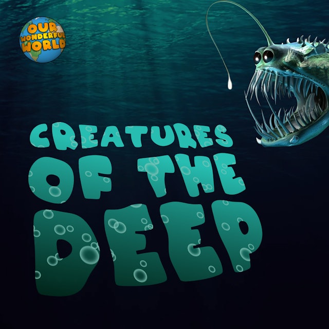 Our Wonderful World - Creatures of the Deep 