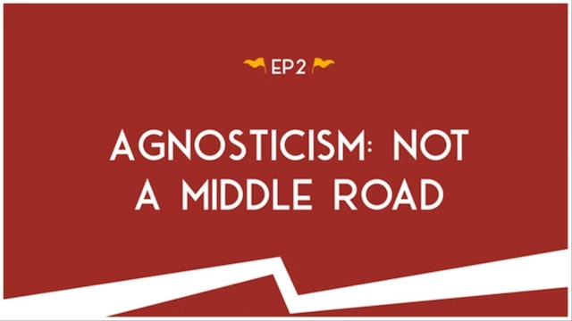 Agnosticism: Not a Middle Road