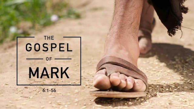 The Gospel of Mark 6:1-56