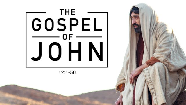 The Gospel of John 12:1-50