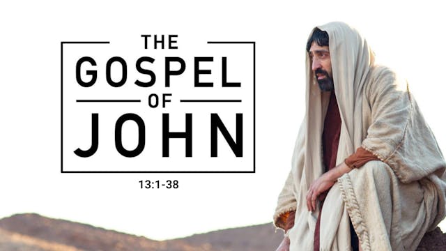The Gospel of John 13:1-38