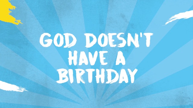 God Doesn't Have a Birthday