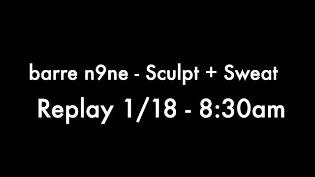Replay 1/18 - 8:30am Sculpt + Sweat