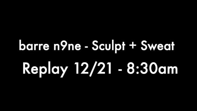 Replay 12/21 - 8:30am, Sculpt + Sweat