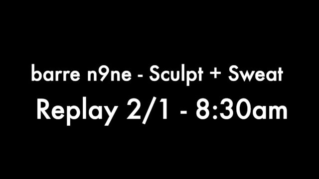 Replay 2/1 - 8:30am: Sculpt + Sweat