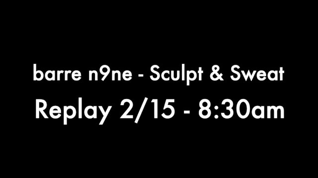 Replay 2/15 - 8:30am, Sculpt + Sweat