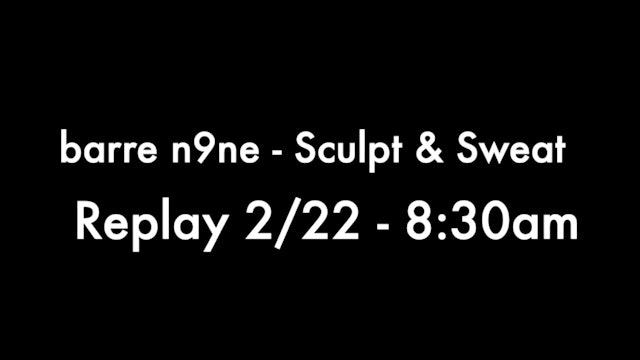 Replay 2/22 - 8:30am, Sculpt + Sweat