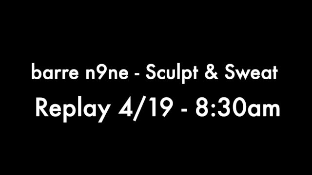 Replay 4/19 - 8:30am Sculpt & Sweat
