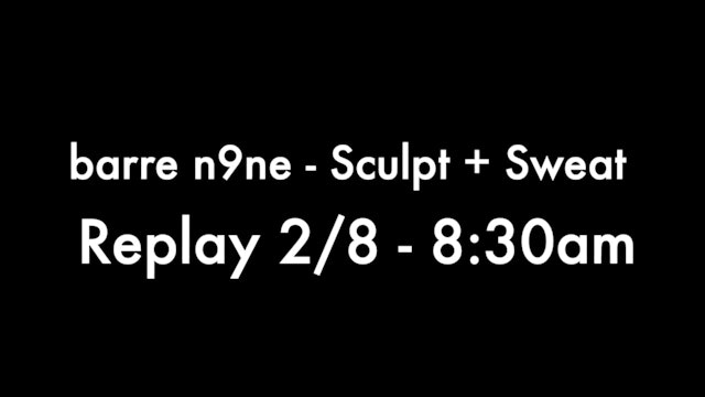 Replay 2/8 - 8:30am - Sculpt + Sweat