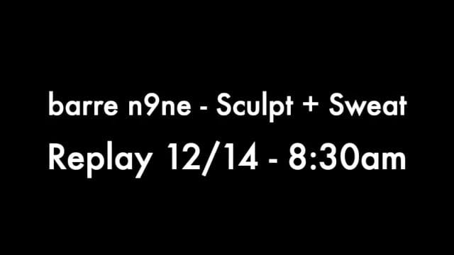 Replay 12/14 - 8:30am, Sculpt + Sweat