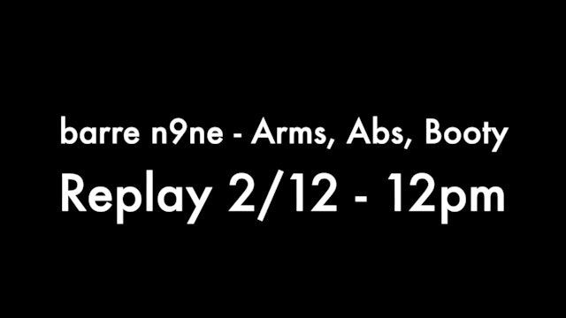 Replay 2/12 - 12pm, Arms, Abs, Booty