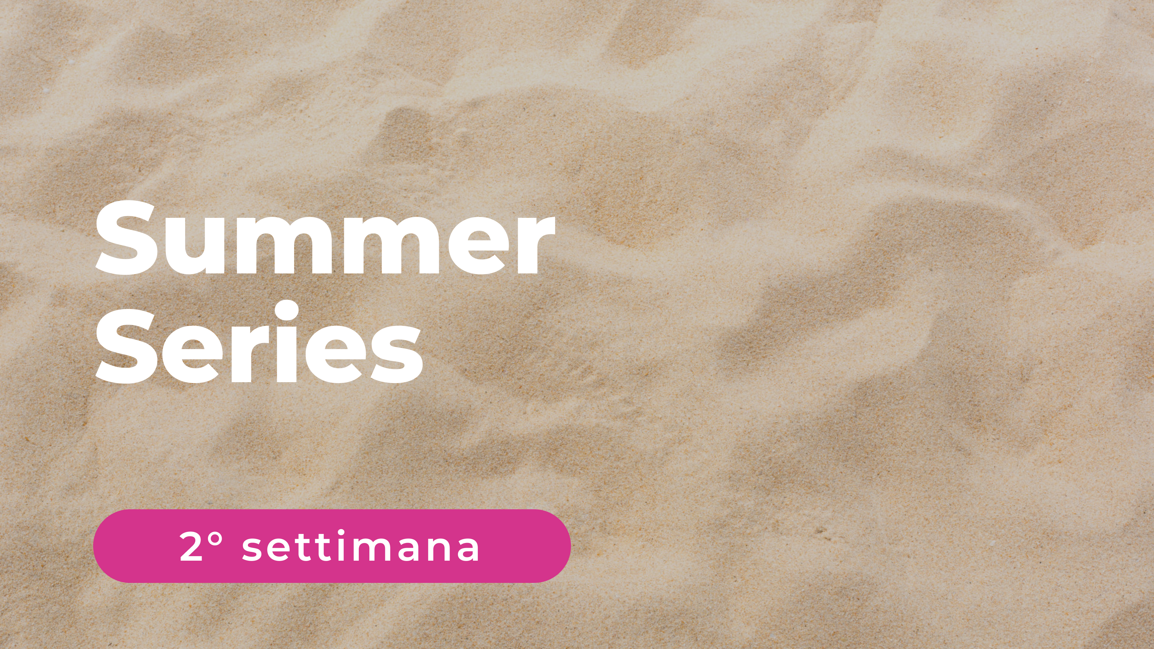 Summer Series - 2° Settimana