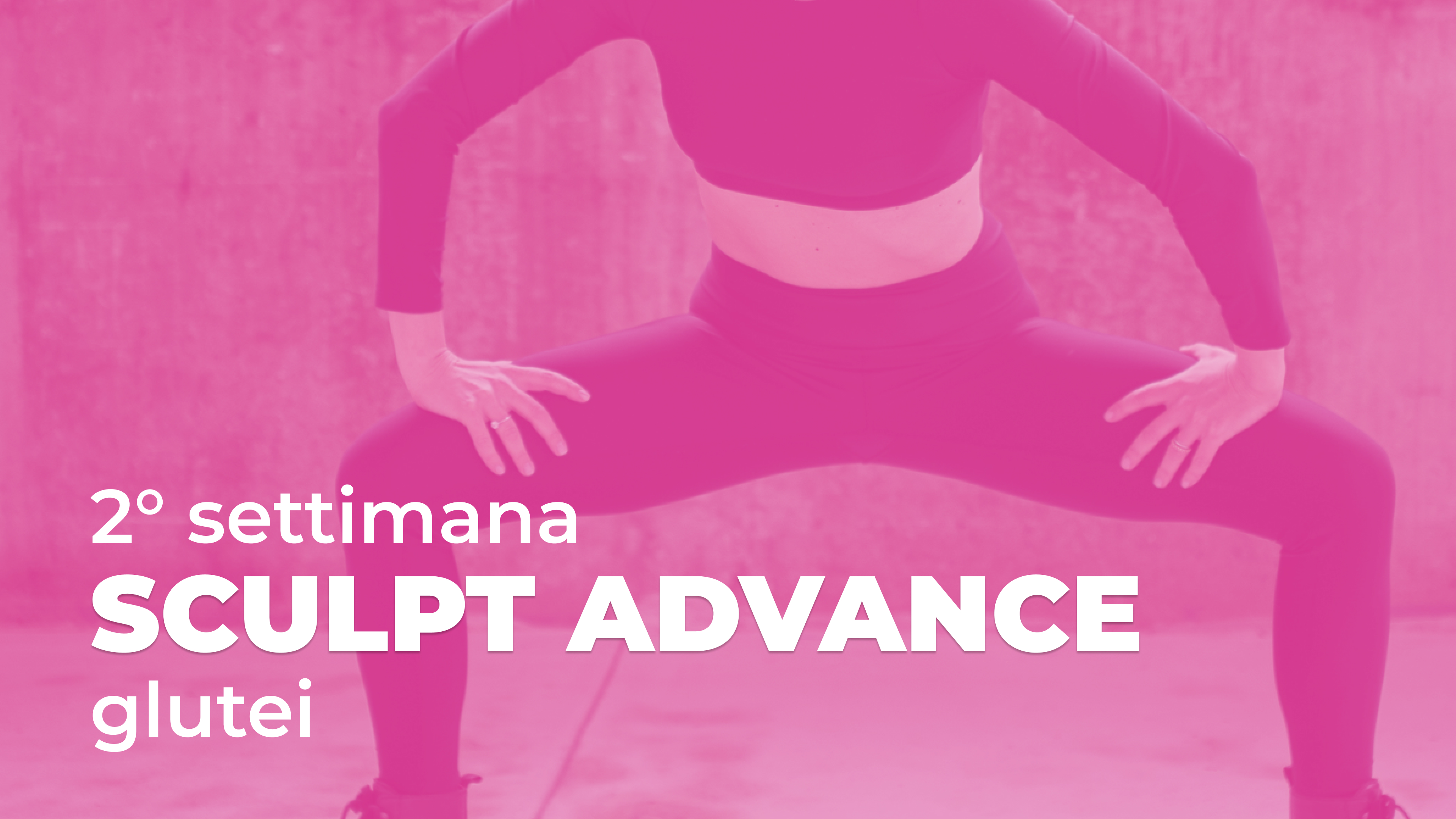 Sculpt Advance 2° Settimana - Glutei