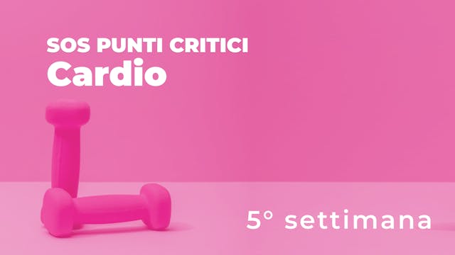 SOS Punti Critici 5° Settimana - Cardio