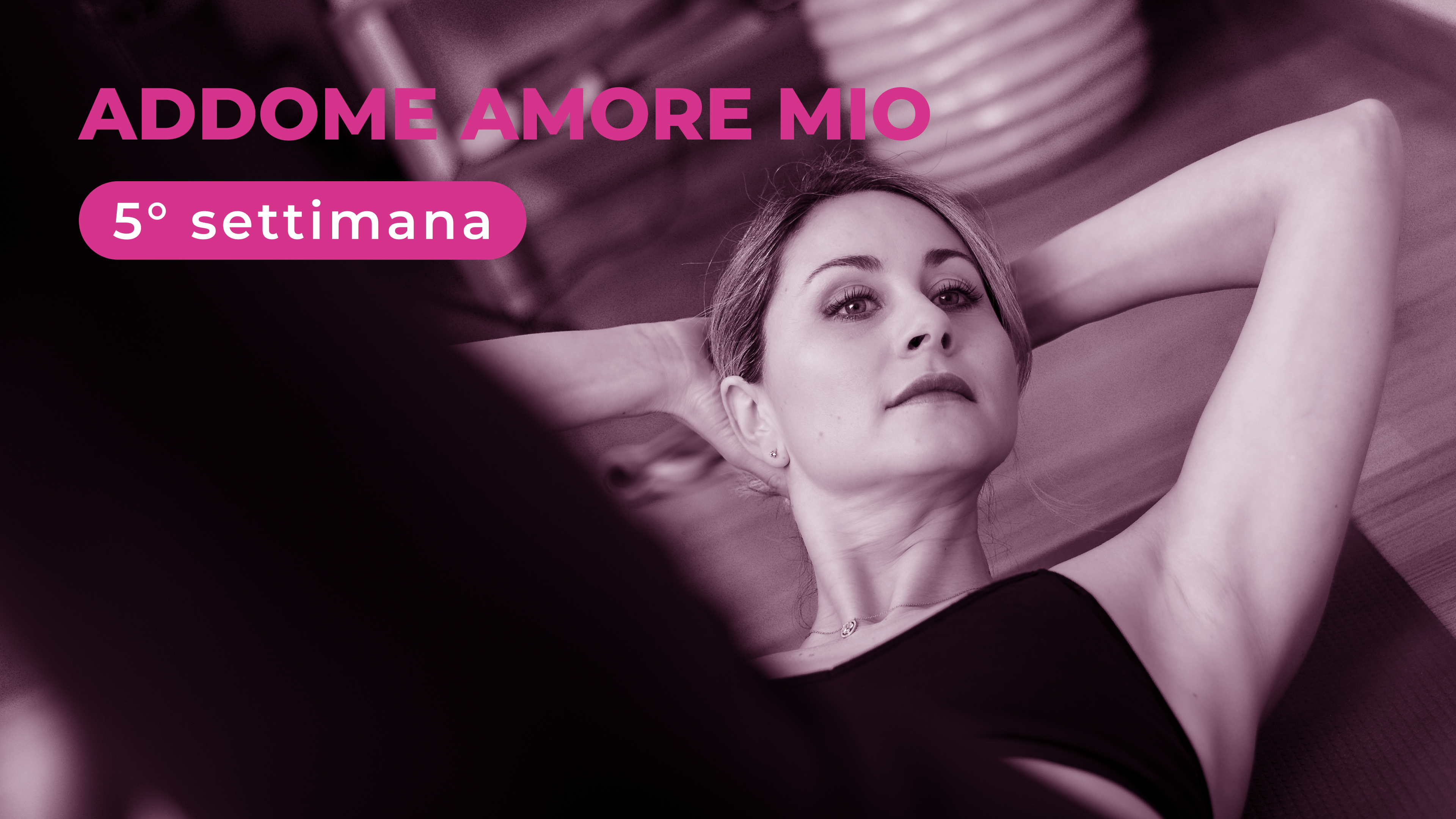 Addome amore mio - 5° settimana