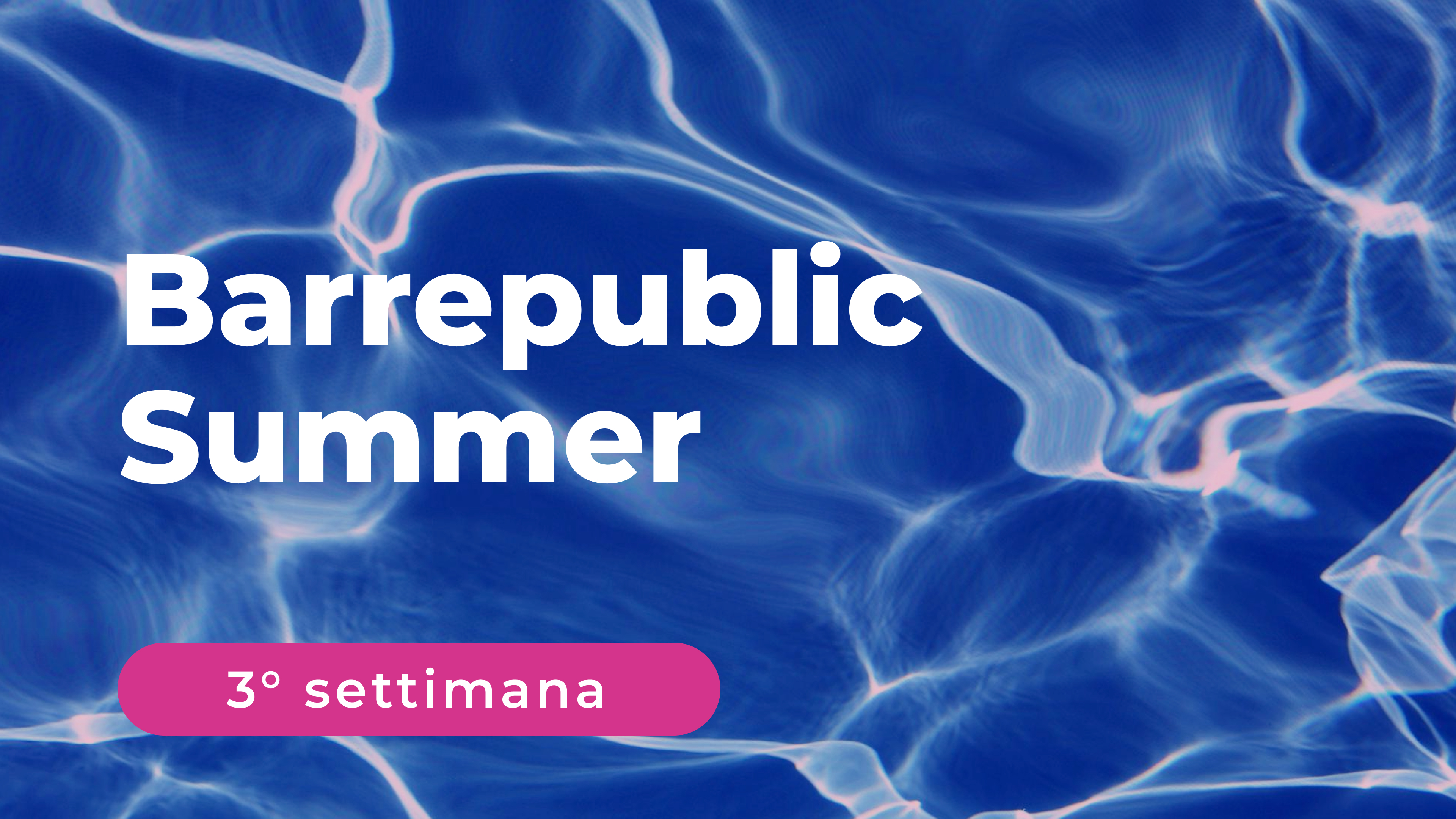 Barrepublic Summer - 3° Settimana