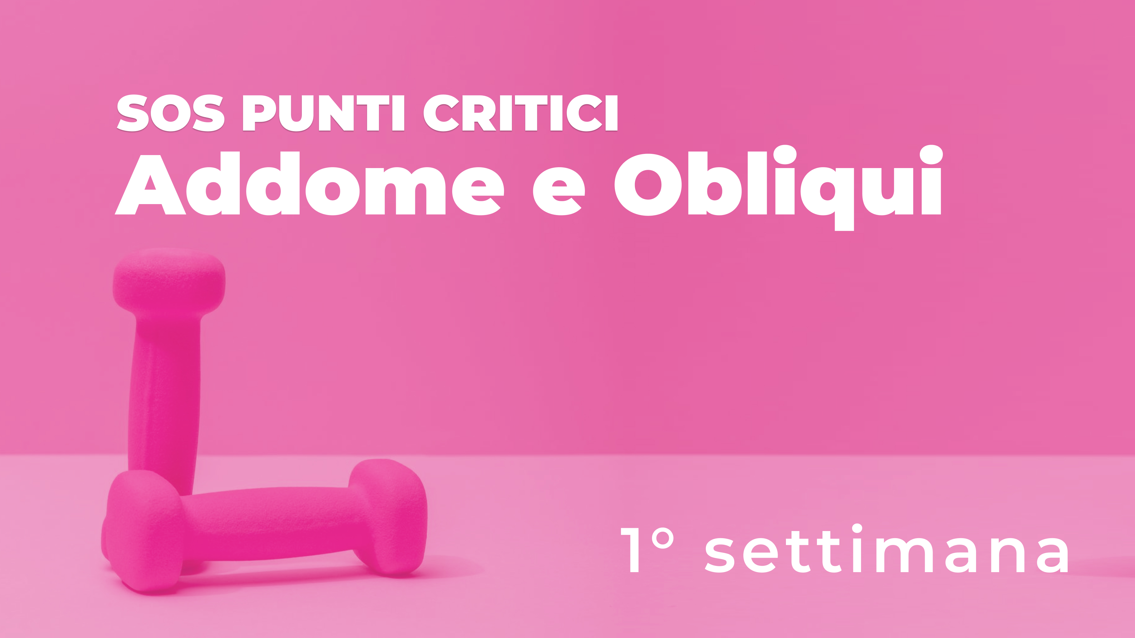 SOS Punti Critici 1° Settimana - Addominali e Obliqui