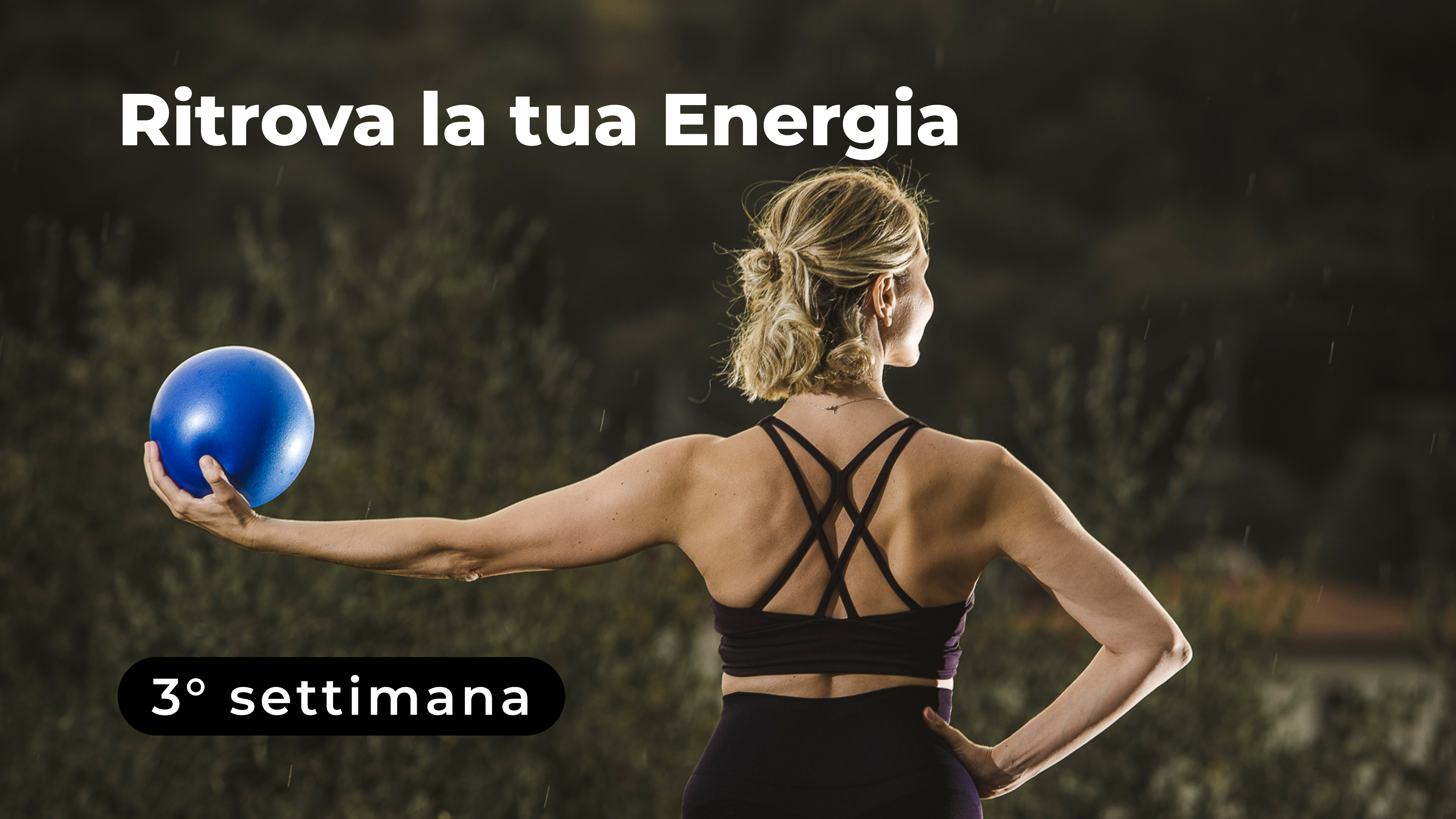 Ritrova la tua energia - 3° Settimana