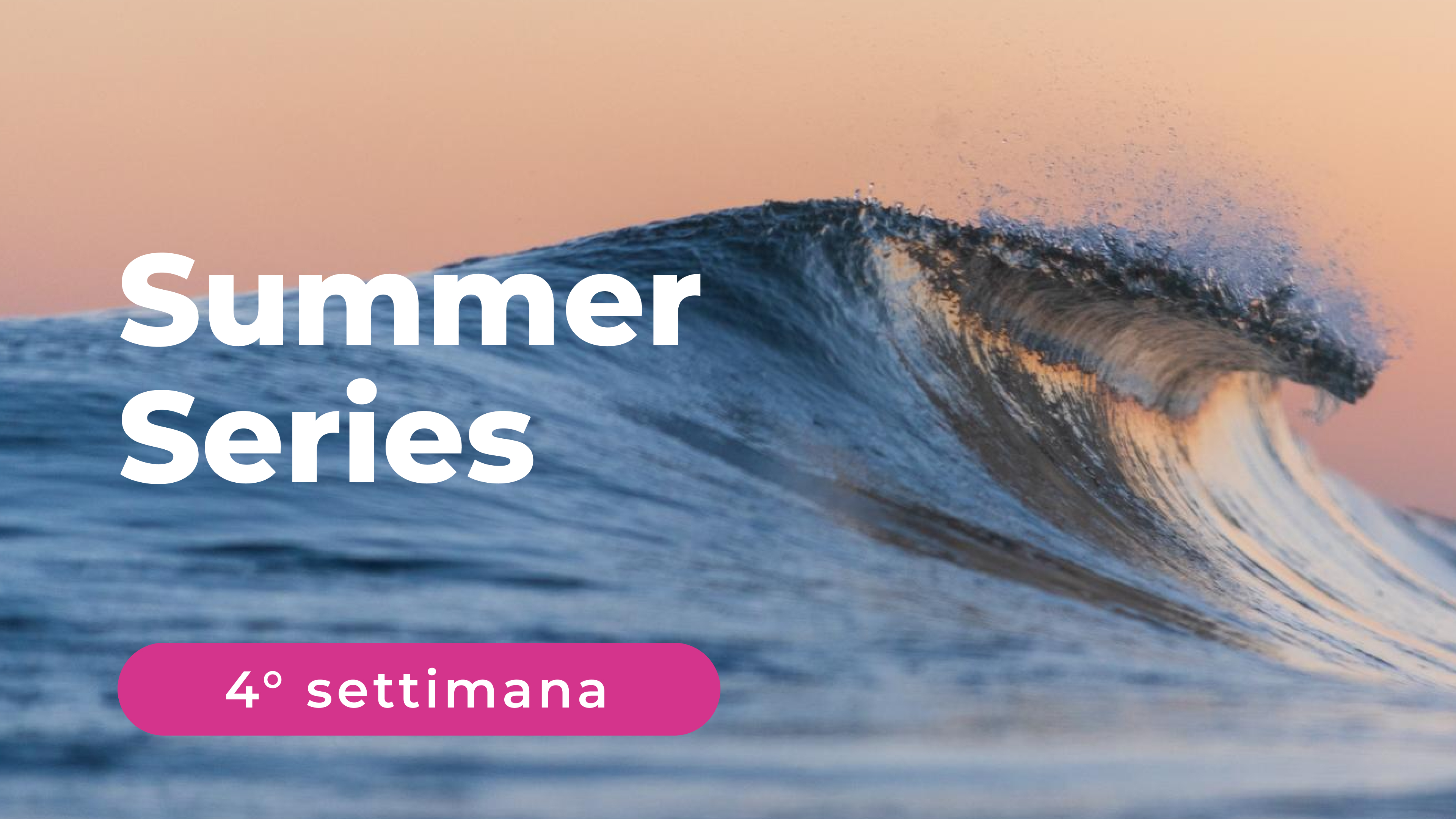 Summer Series - 4° Settimana