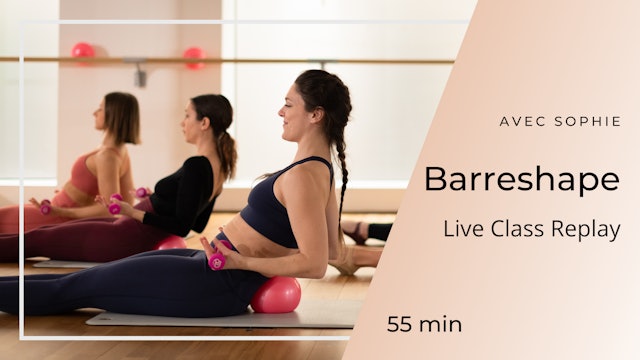 Live Class Replay Barreshape Sophie 55 mn