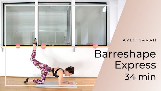 Semaine 6 : Jour 1 : Barreshape Express 34 minutes