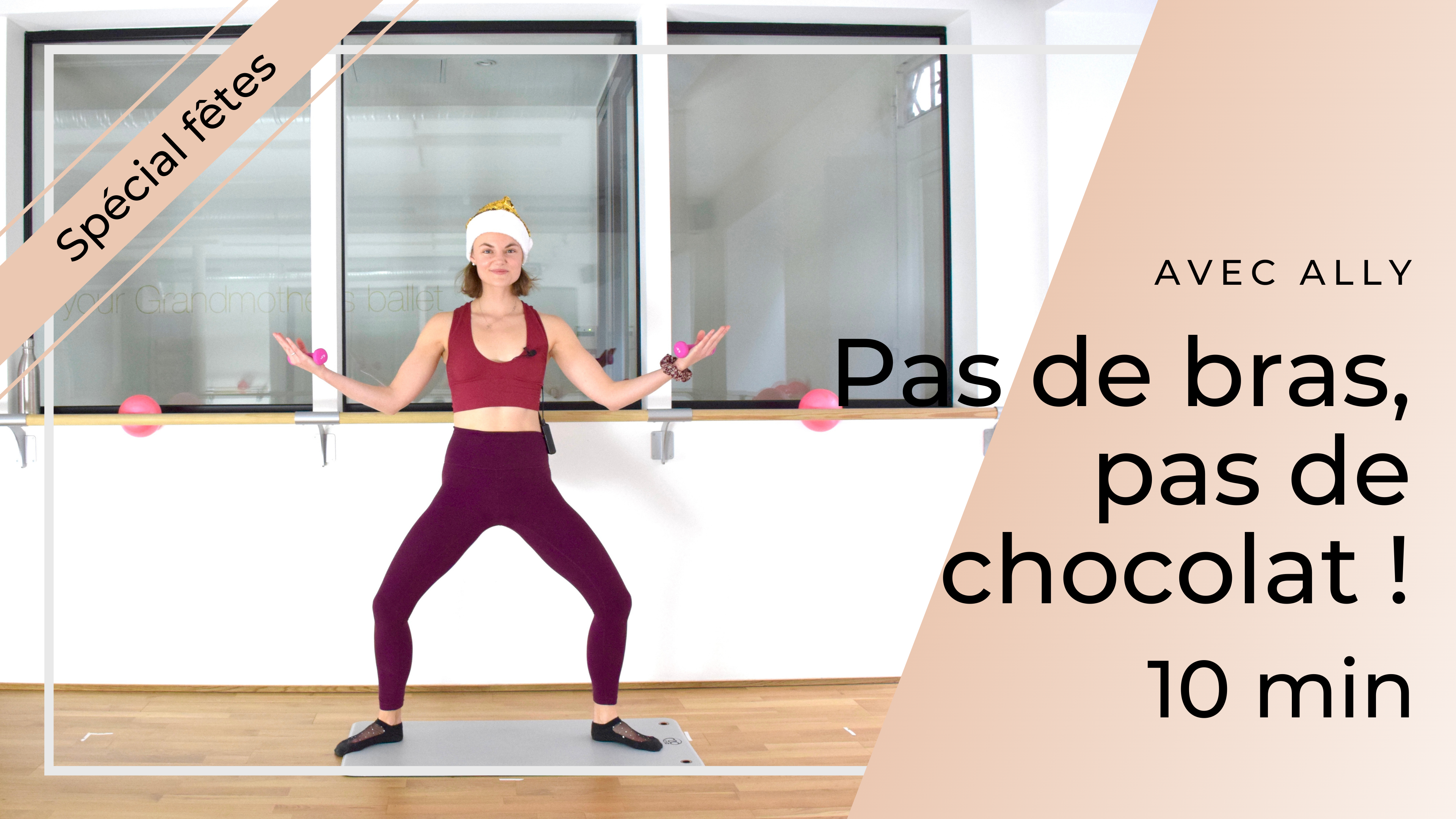 Workout Spécial Fêtes ! Pas de bras, pas de chocolat ! Ally 10 mn