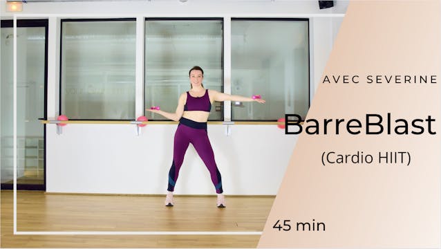 BarreBlast (Cardio HIIT) Séverine 45 mn