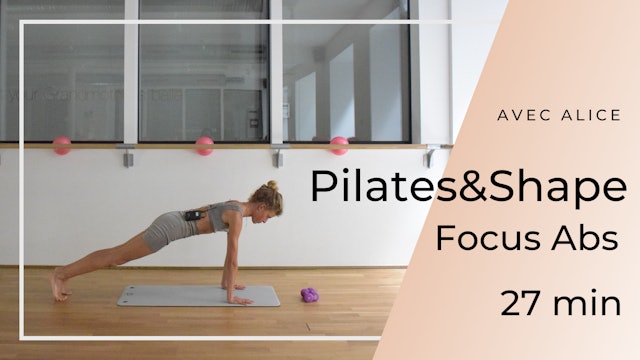 Pilates&Shape Focus Abs Intermédiaire Alice 27mn 