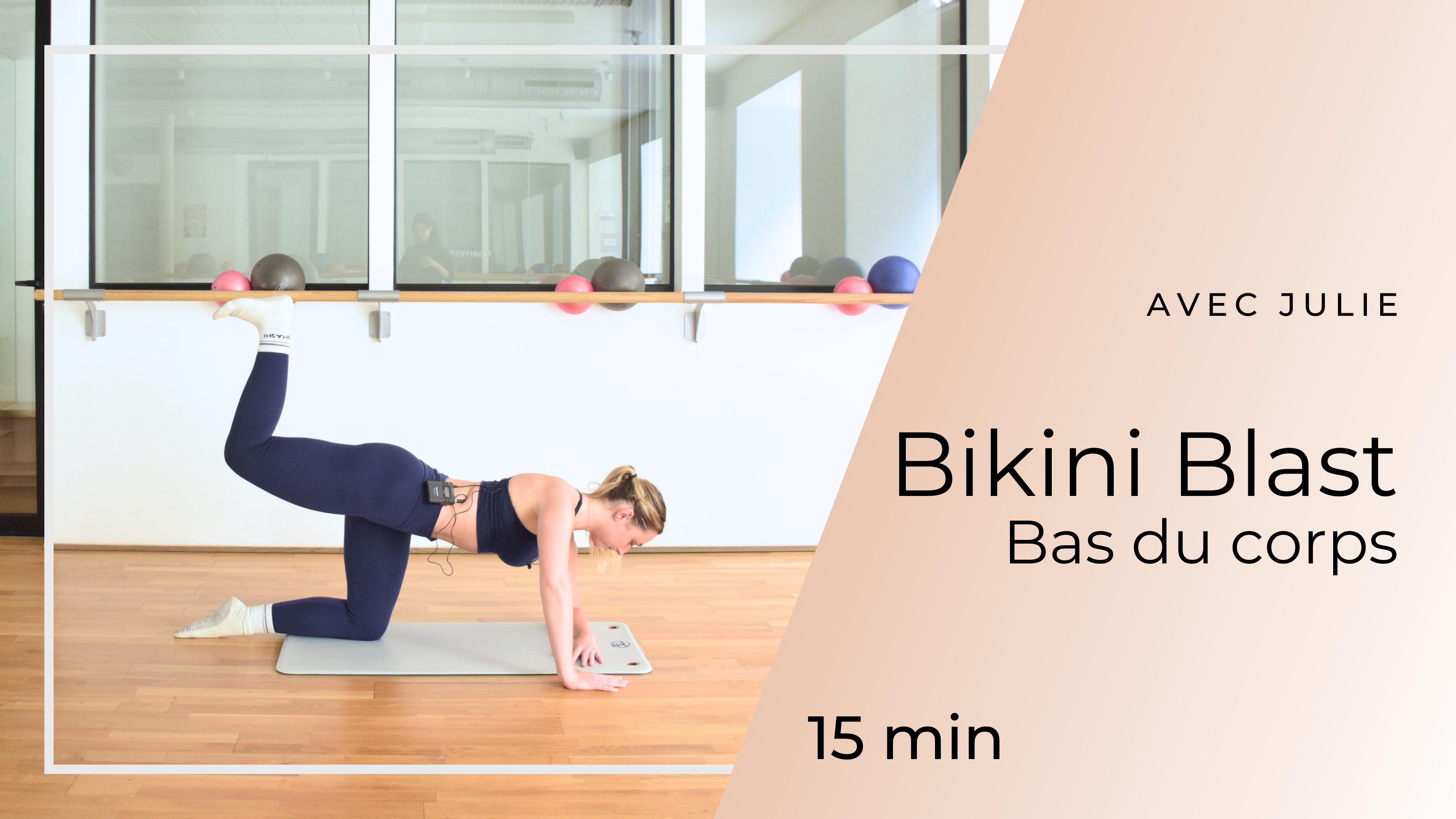 Bikini Blast : Bas du corps avec Julie 15min