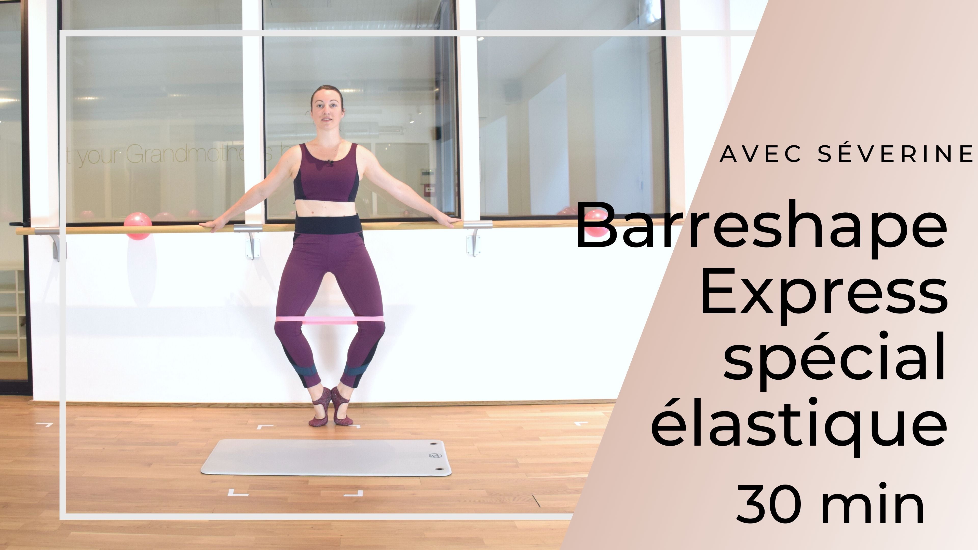 Barreshape Express Spécial élastique Séverine 31 mn