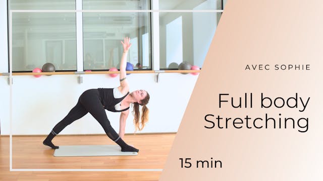 Full body Stretch avec Sophie 15 mn