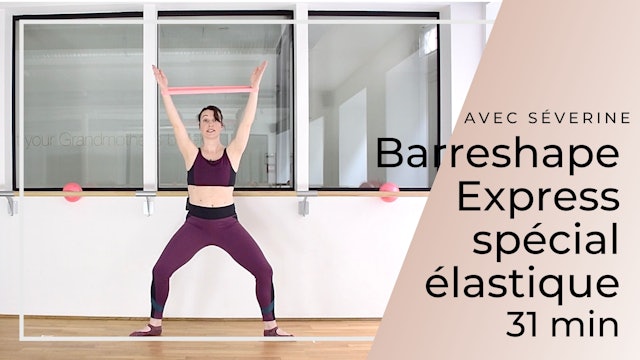 Barreshape Express Spécial élastique Séverine 31 mn