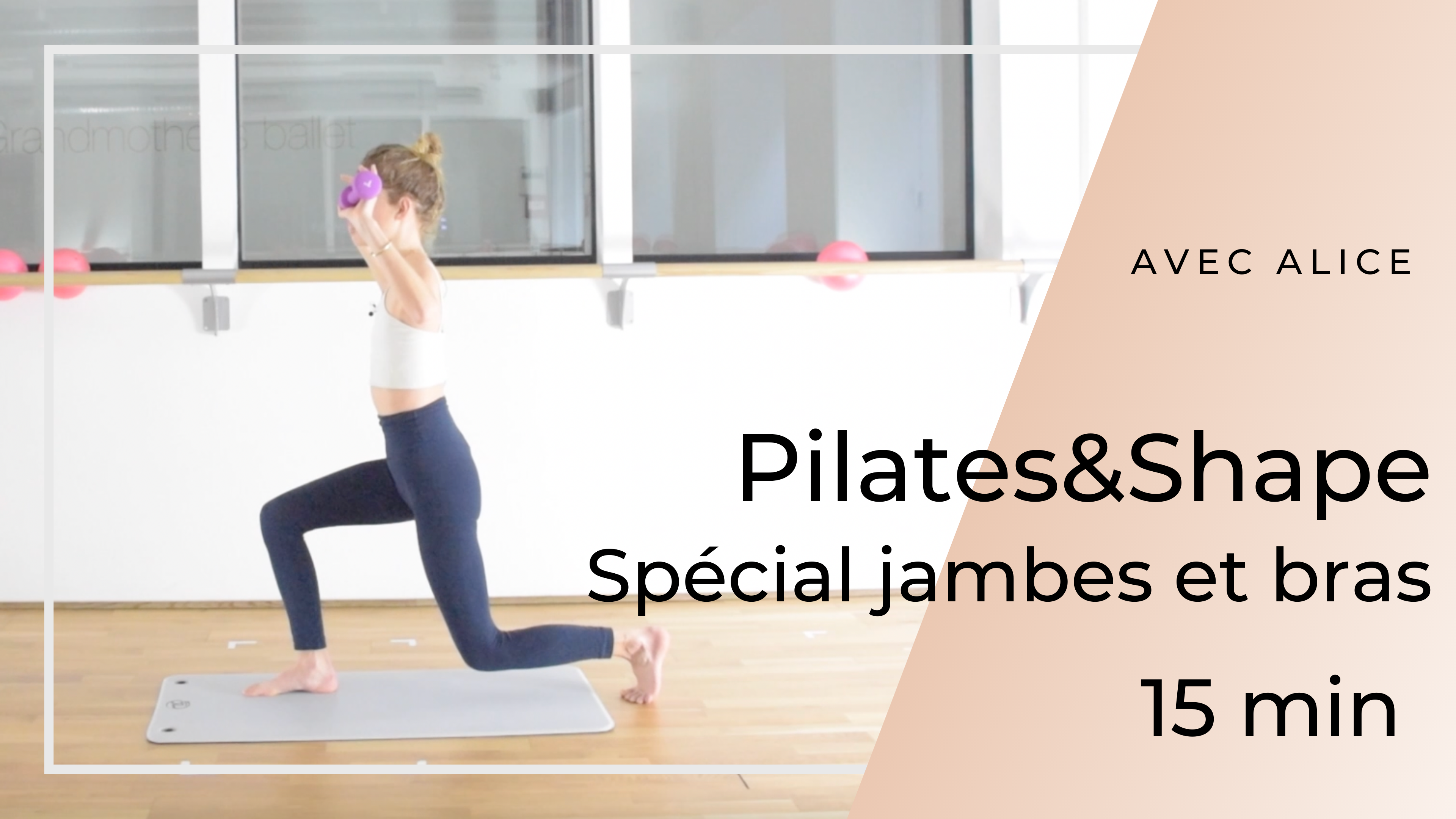Pilates & Shape Spécial jambes et bras Alice 15mn 