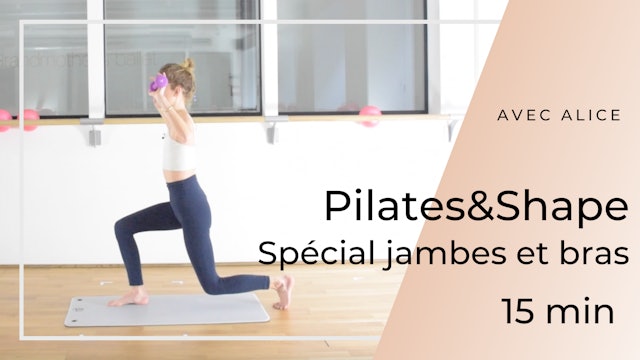 Pilates & Shape Spécial jambes et bras Alice 15mn 