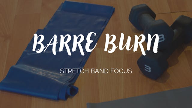 Barre Burn Class - Stretch Band Focus 