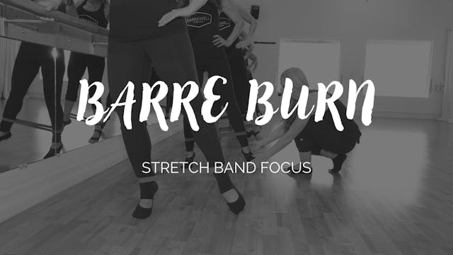 Barre Burn Class - Stretch Band Focus