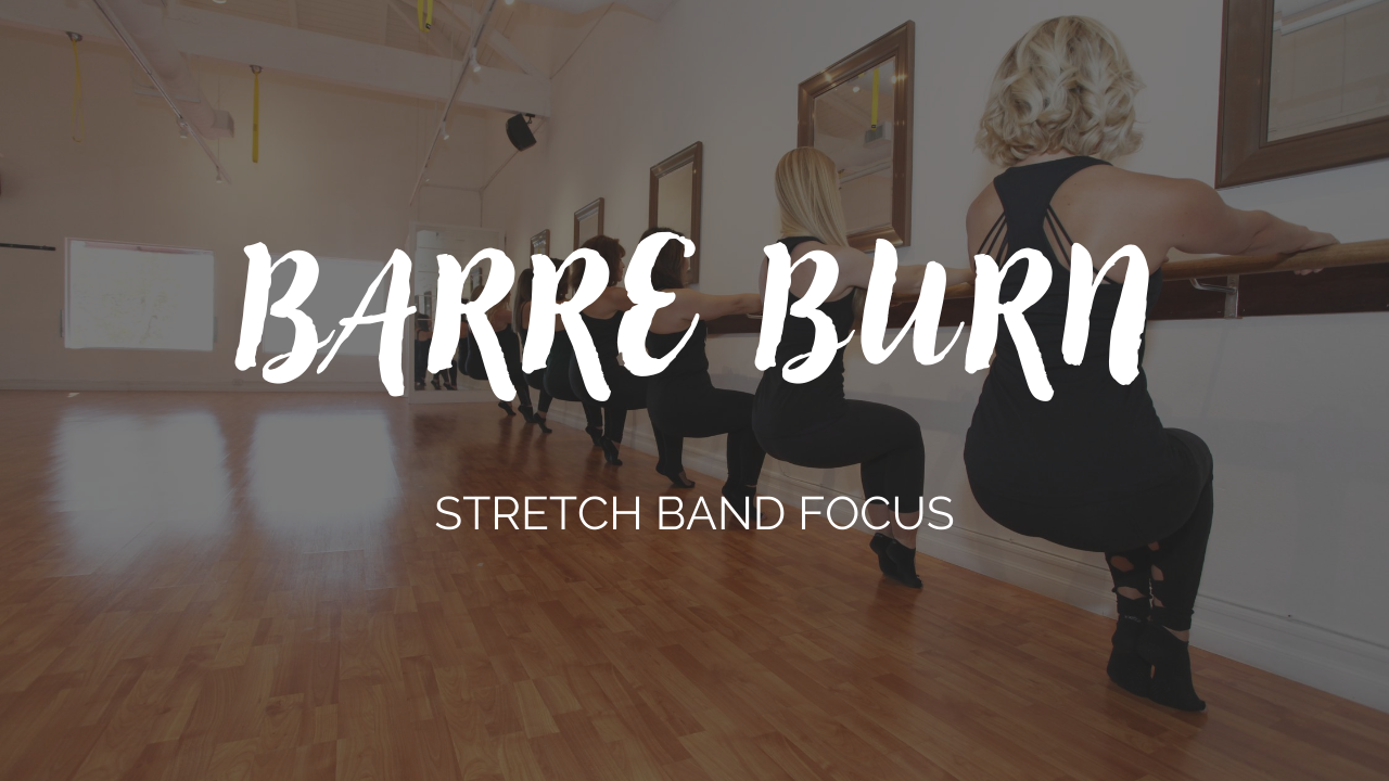 Barre Burn Class - Stretch Band Focus 