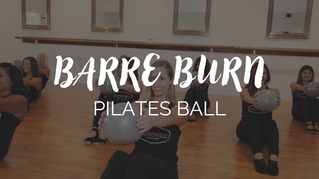 Barre Burn Class - Pilates Ball Focus