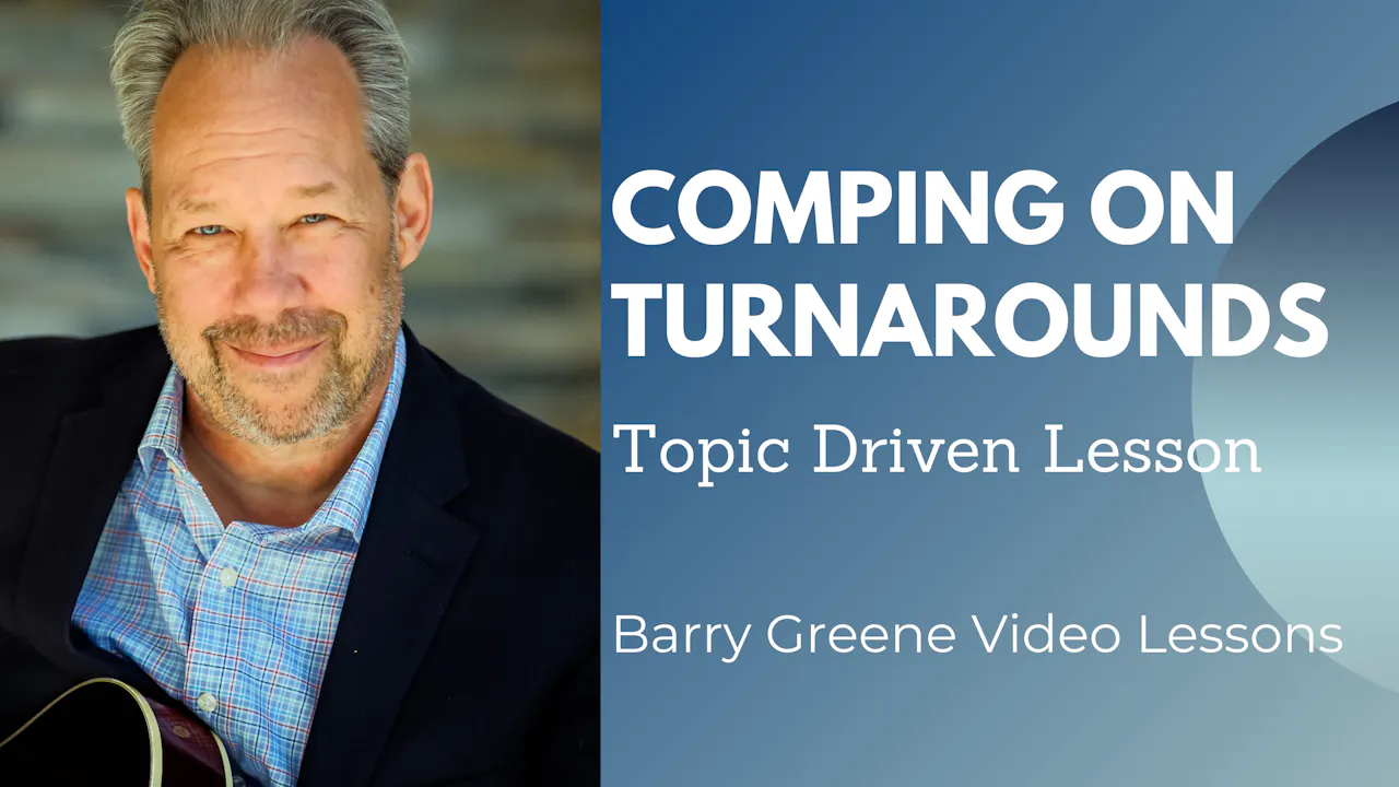 Comping on Turnarounds - Topic Driven - Barry Greene Video Lessons