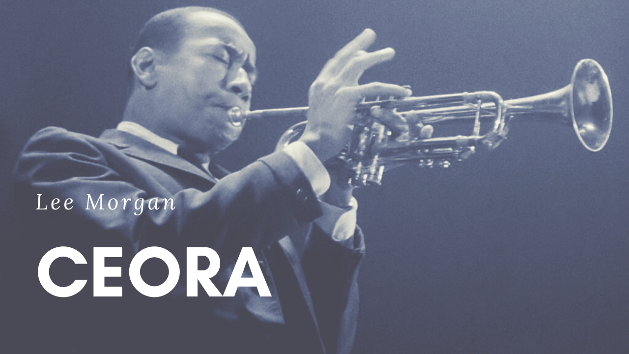 Ceora (Lee Morgan) - Tune Based