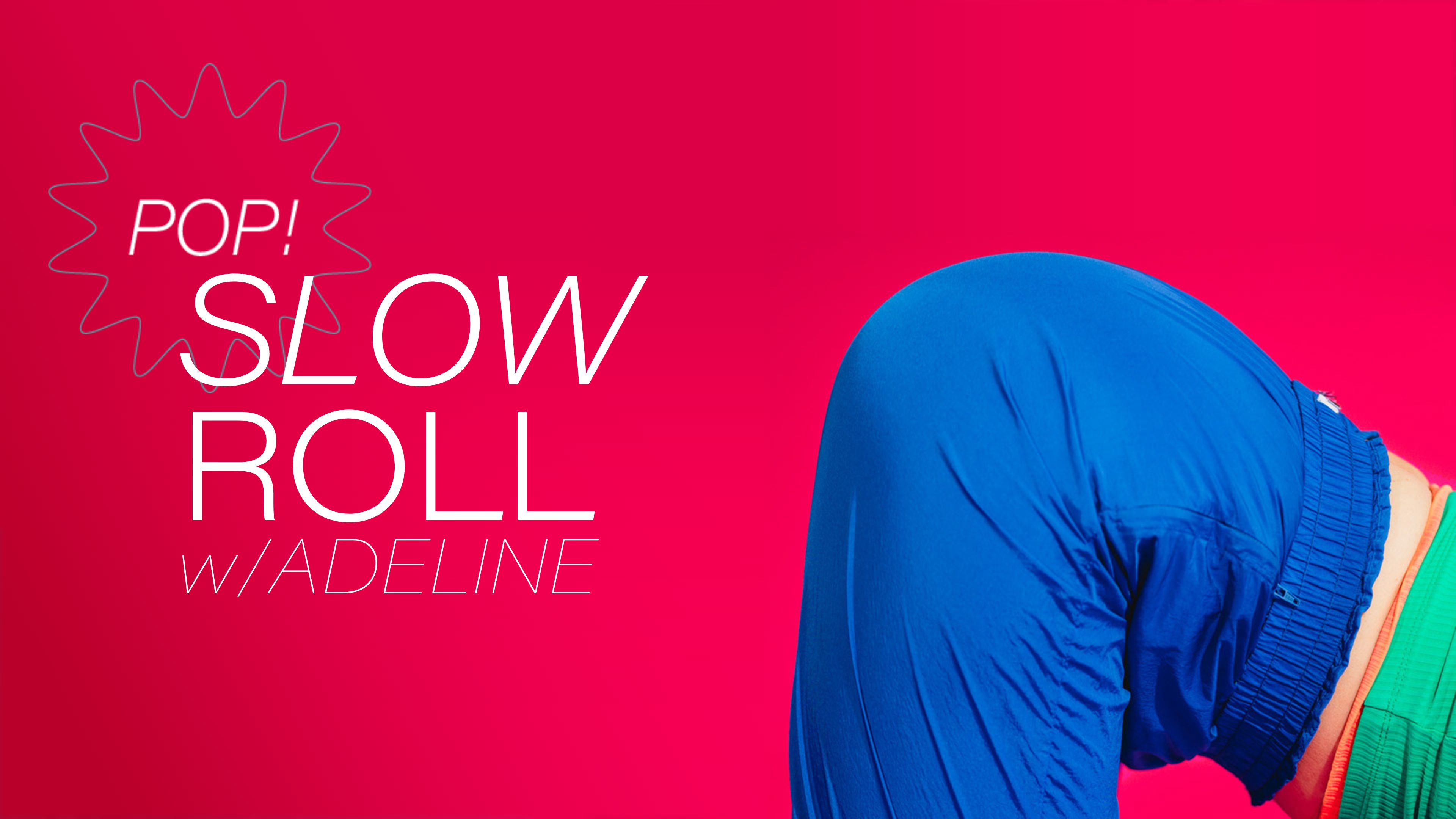 Pop! Slow Roll