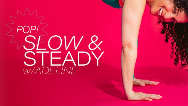 Pop! Slow & Steady 