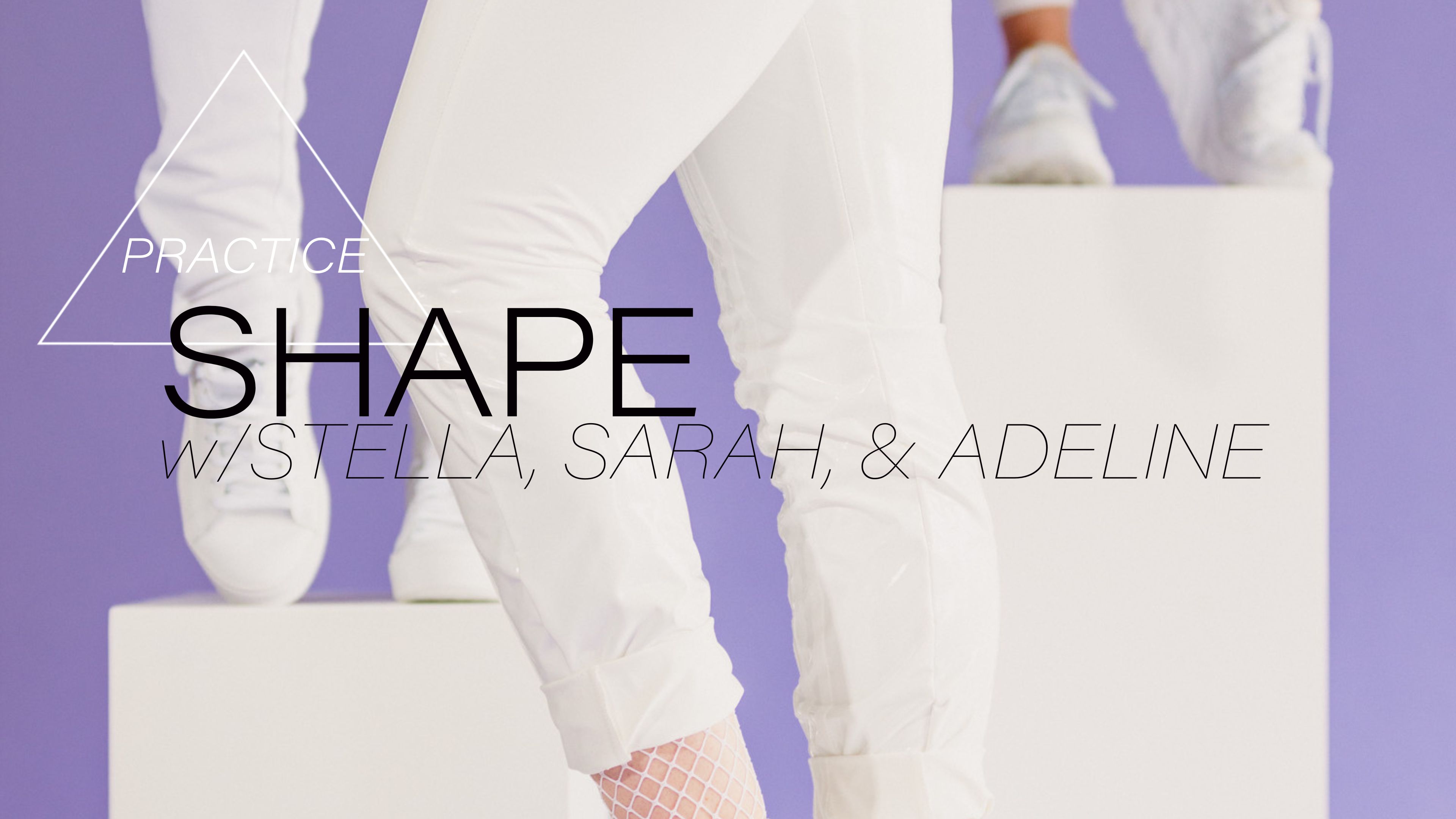 Shape w/ Stella, Sarah, & Adeline - Jan24