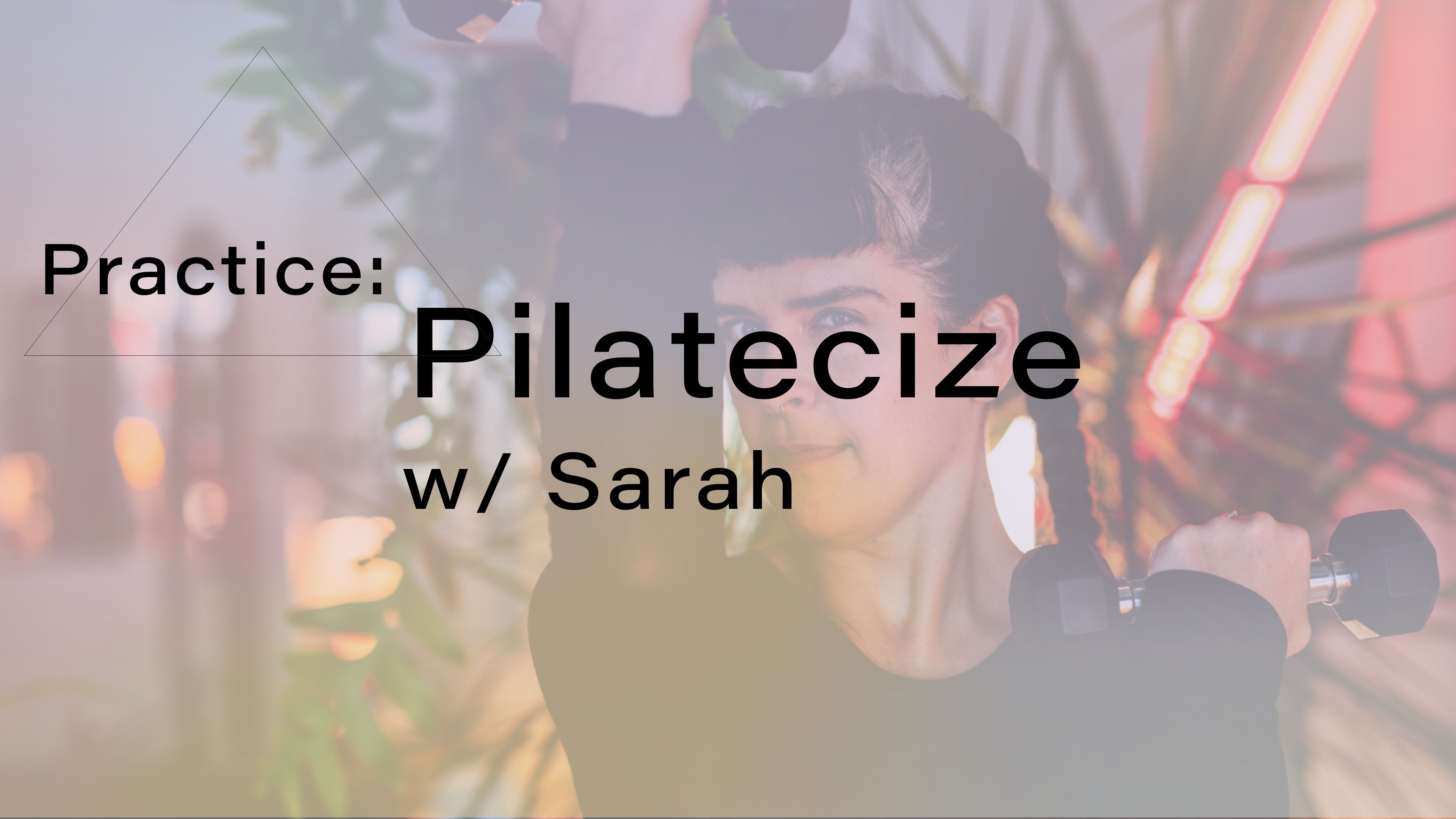 Pilatecize w/ Sarah - Jan21 Week 1