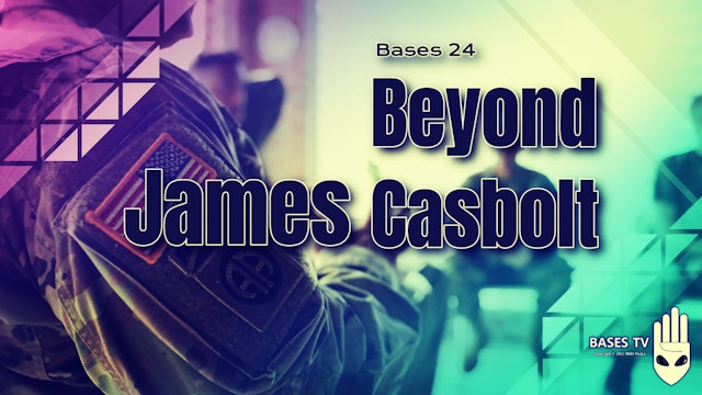 Bases 24 - Beyond James Casbolt  Pt 8