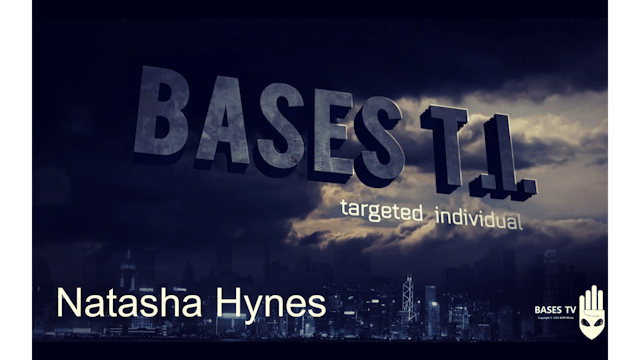 Bases 54 - Targeted Individuals Pt 9 - Natasha Hynes