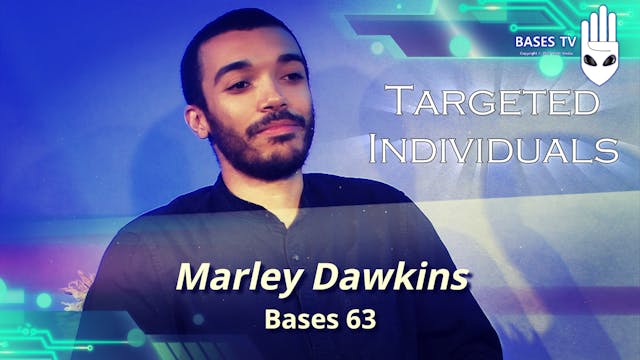 Bases 63 - Marley Dawkins - Targeted Individuals
