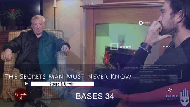 Bases 34 - Stone & Urwin - The Secrets Man Must Never Know - Ep 7
