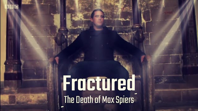 FRACTURED The Death of Max Spiers